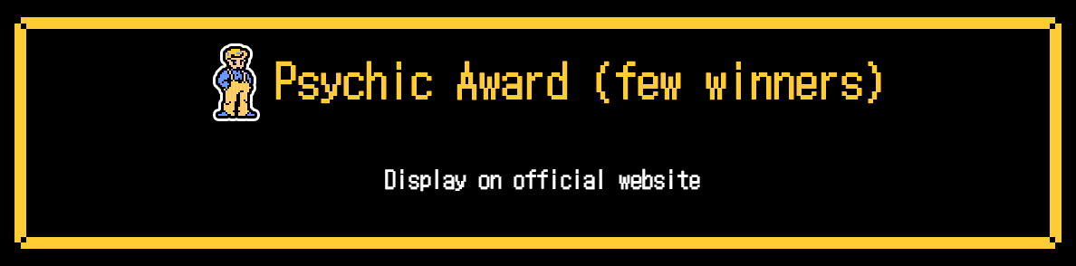 Psychic Award (few winners). Display on official website.