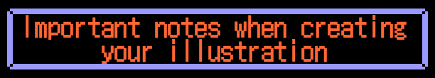 Important notes when creating your illustration