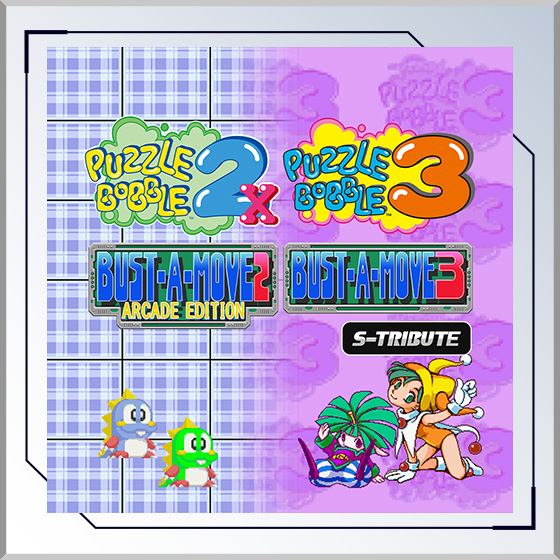 Puzzle Bobble™2X/BUST-A-MOVE™2 Arcade Edition & Puzzle Bobble™3/BUST-A-MOVE™3 S-Tribute