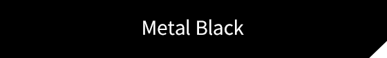 Metal Black™ S-Tribute